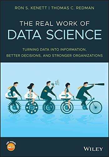 The Real Work of Data Science: Turning data into information, better decisions, and stronger organizations