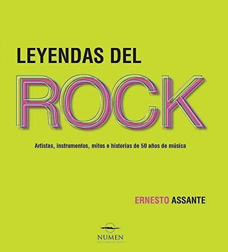 Leyendas del Rock: Artistas, instrumentos, mitos e historias de 50 años de música