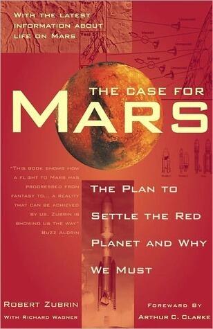 Case for Mars: The Plan to Settle the Red Planet and Why We Must