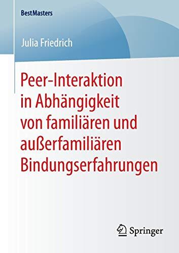 Peer-Interaktion in Abhängigkeit von familiären und außerfamiliären Bindungserfahrungen (BestMasters)