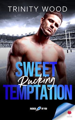 Sweet Rucking Temptation: Rucked By You