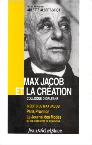Max Jacob et la création : colloque d'Orléans : inédits de Max Jacob: Paris Province, Le journal des modes ou Les ressources de Florimond
