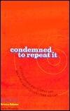 Condemned to Repeat It: The Philosopher Who Flunked Life and Other Great Lessons from History