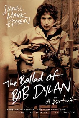 The Ballad of Bob Dylan: A Portrait - An Insightful Biography Combining Revelatory Interviews and Literary Analysis