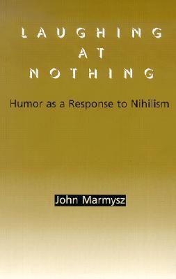 Laughing at Nothing: Humor as a Response to Nihilism