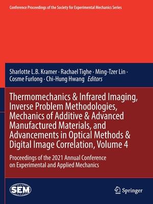 Thermomechanics & Infrared Imaging, Inverse Problem Methodologies, Mechanics of Additive & Advanced Manufactured Materials, and Advancements in ... Society for Experimental Mechanics Series)