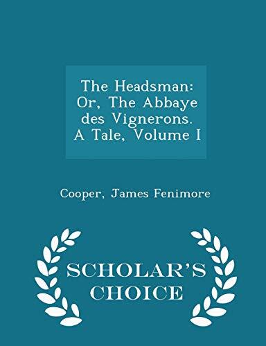 The Headsman: Or, the Abbaye Des Vignerons. a Tale, Volume I