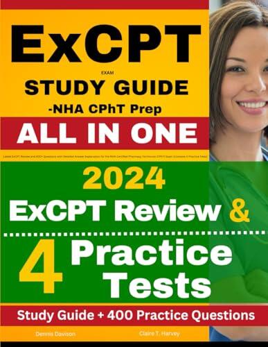 ExCPT Exam Study Guide - NHA CPhT Prep: Latest ExCPT Review and 400+ Questions with Detailed Answer Explanation for the NHA Certified Pharmacy Technician (CPhT) Exam