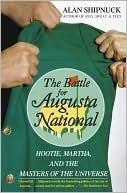 The Battle for Augusta National: Hootie, Martha, and the Masters of the Universe
