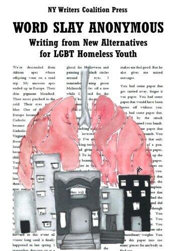 Word Slay Anonymous: Writing from NY Writers Coalition Workshops at New Alternatives for LGBT Homeless Youth