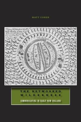Networked Wilderness, The: Communicating in Early New England