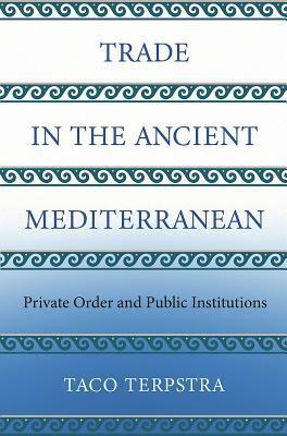 Trade in the Ancient Mediterranean: Private Order and Public Institutions
