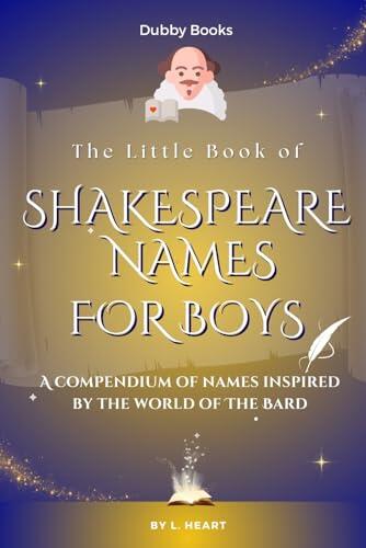 The Little Book of Shakespeare Names for Boys: A Compendium of Names Inspired by the World of the Bard