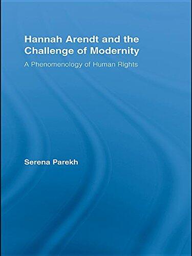 Hannah Arendt and the Challenge of Modernity: A Phenomenology of Human Rights