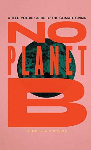 No Planet B: A Teen Vogue Guide to the Climate Crisis