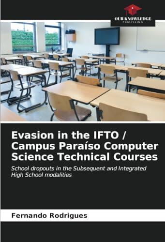 Evasion in the IFTO / Campus Paraíso Computer Science Technical Courses: School dropouts in the Subsequent and Integrated High School modalities