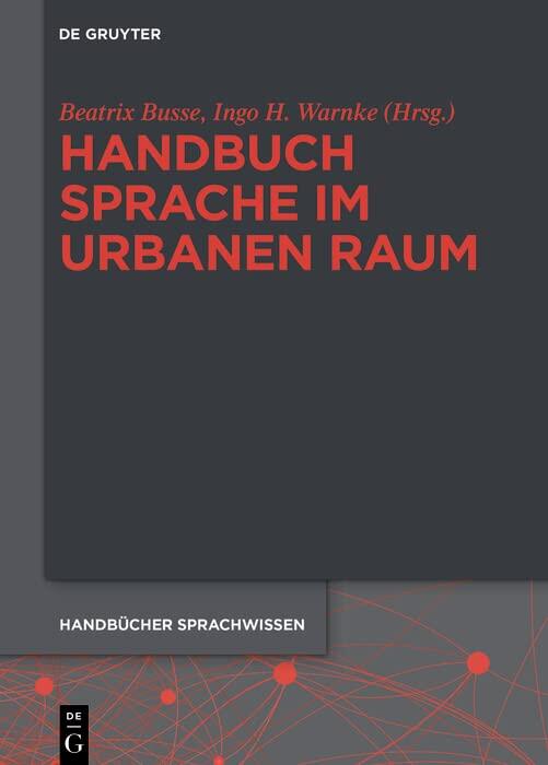 Handbuch Sprache im urbanen Raum Handbook of Language in Urban Space (Handbücher Sprachwissen (HSW) 20)