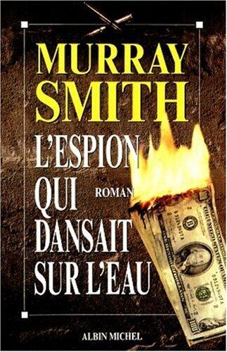 Espion Qui Dansait Sur L'Eau (L') (Romans, Nouvelles, Recits (Domaine Etranger))
