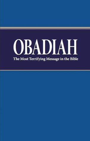 Obadiah: The Most Terrifying Message in the Bible
