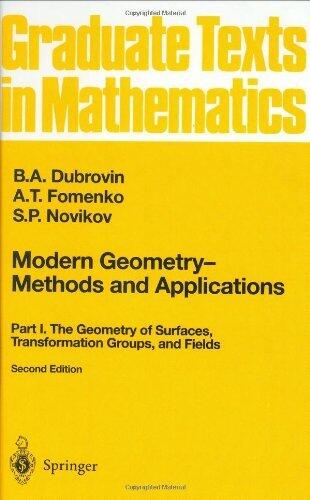 Modern Geometry ― Methods and Applications: Part I: The Geometry of Surfaces, Transformation Groups, and Fields (Graduate Texts in Mathematics)