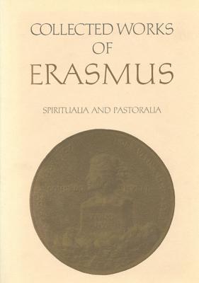 Spiritualia and Pastoralia: Disputatiuncula de Taedio, Pavore, Tristicia Iesu / Concio de Immensa Dei Misericordia / Modus Orandi Deum / Explanatio Symboli Apostolorum / de Praeparatione Ad Mortem - Volume 70