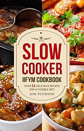 Slow Cooker Cookbook (Over 51 Delicious Recipes for Flexible Dieting)