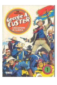 I protagonisti n. 1: George A. Custer cacciatore di gloria