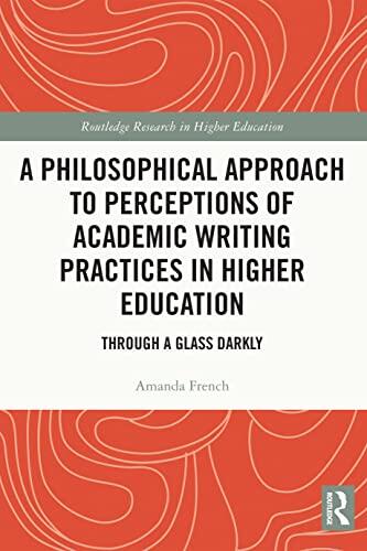 A Philosophical Approach to Perceptions of Academic Writing Practices in Higher Education: Through a Glass Darkly