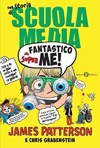 Superfantastico me!: Una storia di Scuola Media