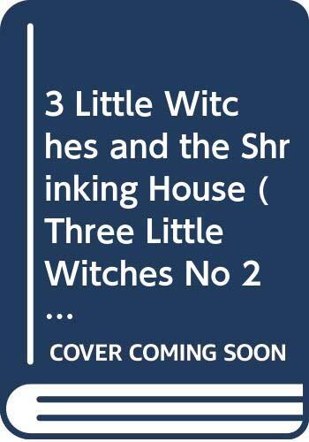 Three Little Witches and the Shrinking House