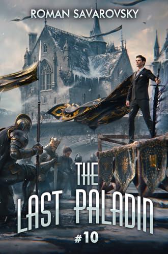 The Last Paladin (Book #10): An Action & Adventure Progression Fantasy Series