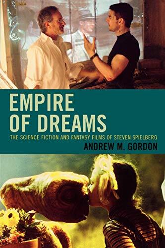 Empire of Dreams: The Science Fiction and Fantasy Films of Steven Spielberg
