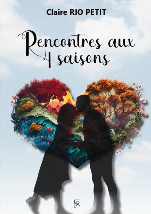 Rencontres aux 4 saisons: Nouvelles : Romance, Suspense, Fantastique, Humour... 12 histoires courtes.