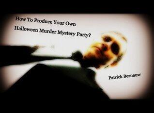 How To Produce Your Own Halloween Murder Mystery Party: With the Halloween Murder Mystery Script "Michael's Message"