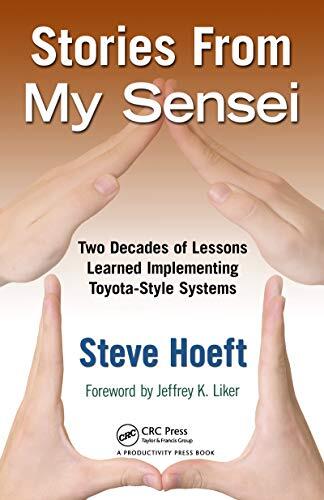 Stories from My Sensei: Two Decades of Lessons Learned Implementing Toyota-Style Systems