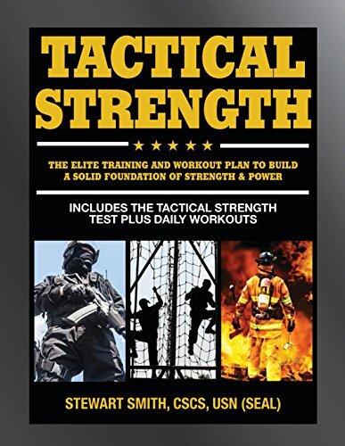 Tactical Strength: The Elite Training and Workout Plan for Spec Ops, SEALs, SWAT, Police, Firefighters, and Tactical Professionals