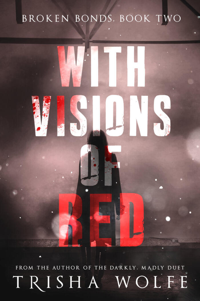 With Visions of Red: Broken Bonds (Book Two)