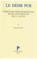 Le desir pur: parcours philosophiques dans les parages de J. Lacan