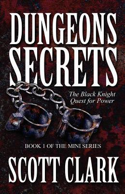 Dungeons Secrets: The Black Knight Quest for Power: Book 1 of the Mini Series