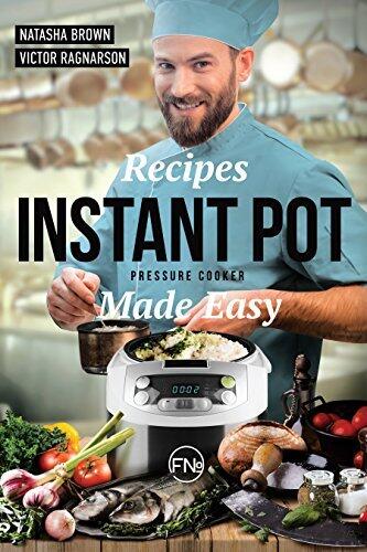 Pressure Cooker Made Easy. Great Dishes and Easy to Follow! : Suitable for Instant Pot. Recipe Book
