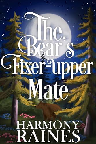 The Bear's Fixer-Upper Mate: A Cozy Small Town Shifter Romance