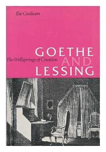 Goethe and Lessing;: The wellsprings of creation