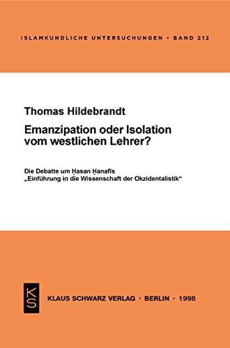 Emanzipation oder Isolation vom westlichen Lehrer? (Islamkundliche Untersuchungen 212)