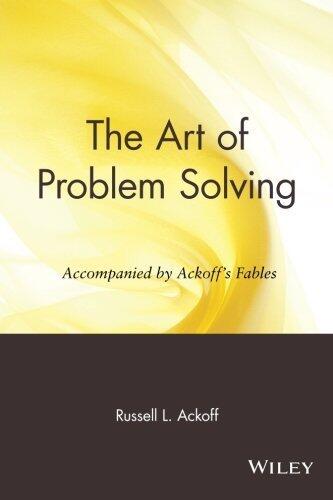 The Art of Problem Solving: Accompanied by Ackoff's Fables