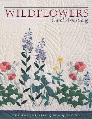 Wildflowers: Designs for Applique & Quilting