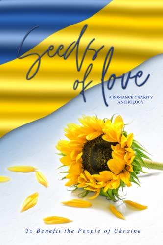 Seeds of Love: A Romance Charity Anthology to Benefit Ukraine