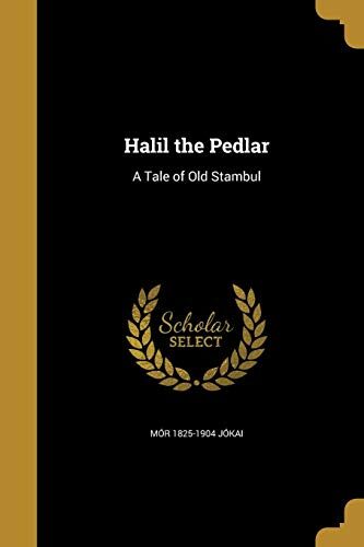 Halil the Pedlar: A Tale of Old Stambul