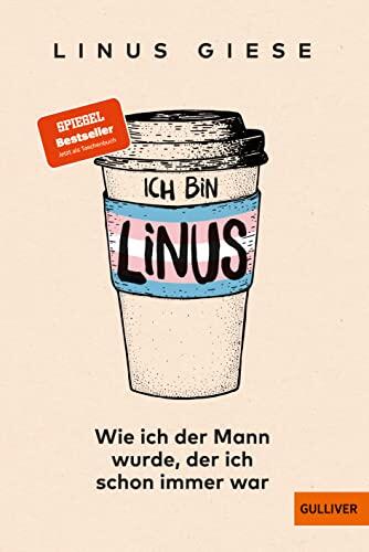 Ich bin Linus: Wie ich der Mann wurde, der ich Schon Immer war