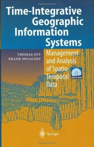 Time-Integrative Geographic Information Systems: Management and Analysis of Spatio-Temporal Data