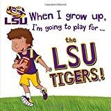 When I Grow Up, I'm Going to Play for the LSU Tigers